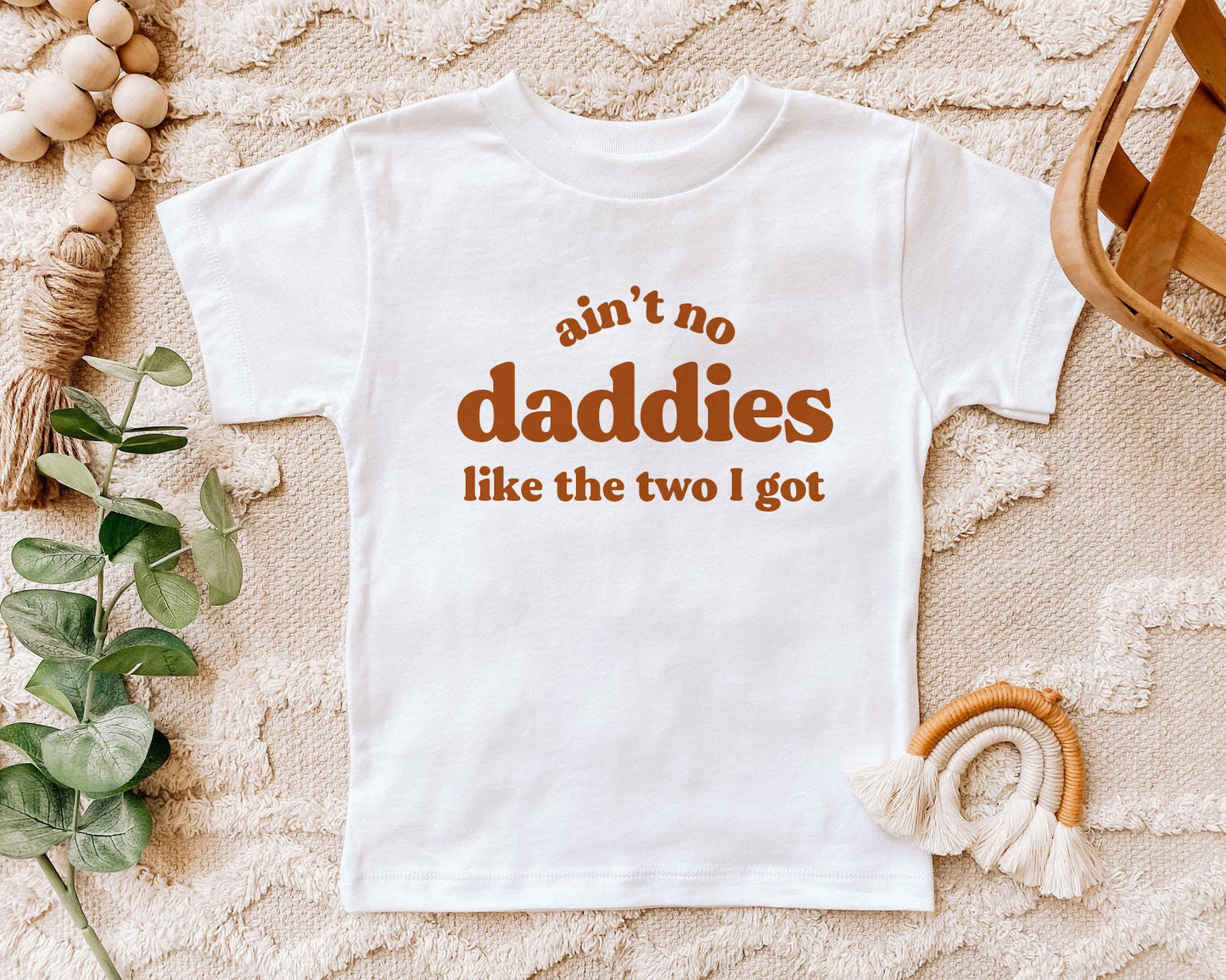 Ain't no Daddies like the Two I Got Onesie / Tee