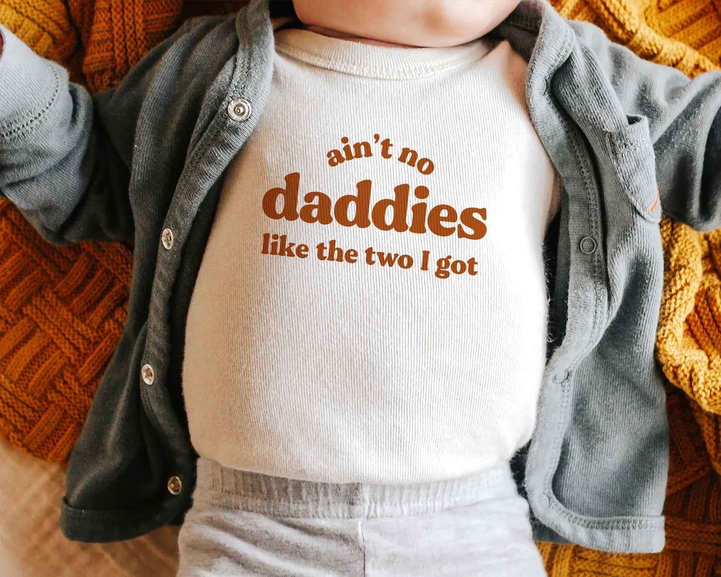 Ain't no Daddies like the Two I Got Onesie / Tee