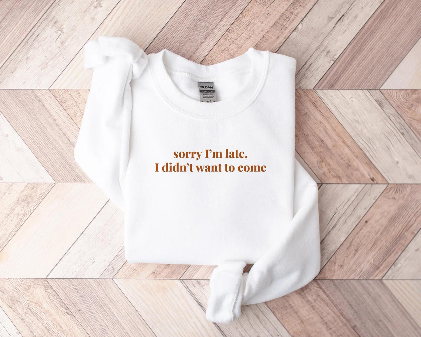 Sorry I'm Late I Didn't Want To Come Shirt
