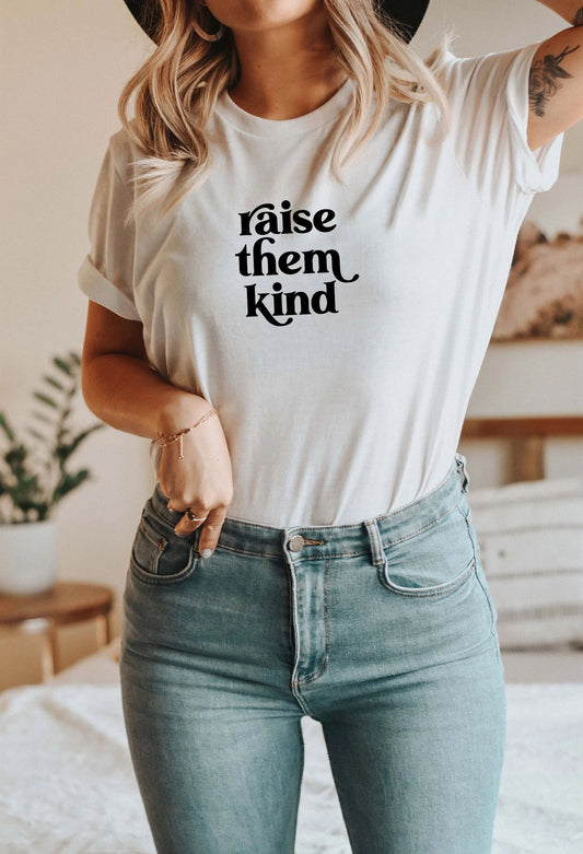 Raise Them Kind Shirt
