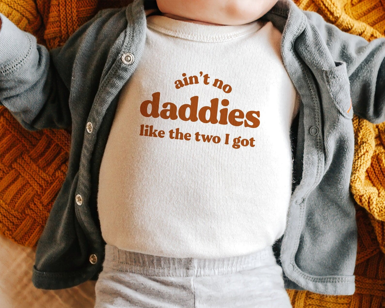 Ain't no Daddies like the Two I Got Onesie / Tee